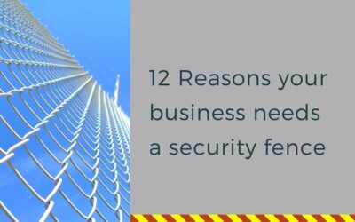12 Reasons your business needs a security fence